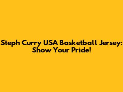 Steph Curry USA Basketball Jersey: Show Your Pride!